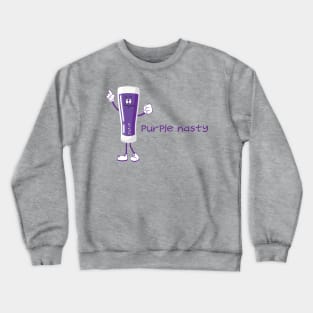 Purple nasty pint Crewneck Sweatshirt